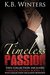 Timeless Passion The Complete Collection (Timeless Passion, #1-3) by K.B. Winters