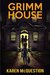Grimm House by Karen McQuestion
