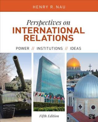 Perspectives on International Relations; Power, Institutions, and Ideas