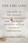 The Fire Line: The Story of the Granite Mountain Hotshots and One of the Deadliest Days in American Firefighting