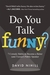 Do You Talk Funny?: 7 Comedy Habits to Become a Better (and Funnier) Public Speaker