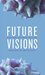 Future Visions Original Science Fiction Inspired by Microsoft by Elizabeth Bear
