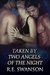 Taken by Two Angels of the Night by R.E. Swanson