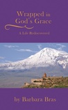 Wrapped in God's Grace, a Life Rediscovered