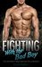 Fighting With the Bad Boy (Unforgettable Bad Boy Billionaires, #2) by Violet Walker