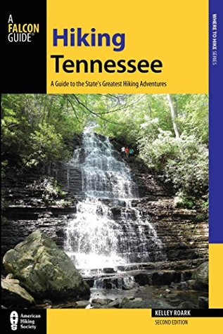 hiking-tennessee-a-guide-to-the-state-s-greatest-hiking-adventures-state-hiking-guides-series