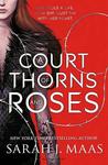 A Court of Thorns and Roses (A Court of Thorns and Roses, #1)