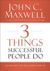 3 Things Successful People Do: The Road Map That Will Change Your Life cover