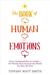 The Book of Human Emotions From Ambiguphobia to Umpty -- 154 Words from Around the World for How We Feel by Tiffany Watt Smith