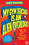 My Gym Teacher is an Alien Overlord (My Brother is a Superhero, #2)