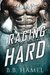 Raging Hard by B.B. Hamel
