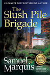 The Slush Pile Brigade by Samuel Marquis The Slush Pile Brigade by Samuel Marquis