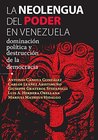 La neolengua del poder en Venezuela: Dominación política y destrucción de la democracia