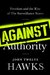 Against Authority Freedom and the Rise of the Surveillance States by John Twelve Hawks