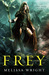 Frey (The Frey Saga, #1) by Melissa Wright