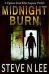 Midnight Burn: A Vigilante Serial Killer Action Thriller (Angel of Darkness Suspense Thriller Series Book 4)