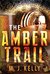 The Amber Trail by M.J. Kelly