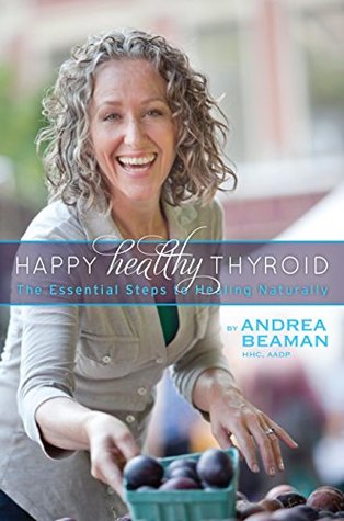 happy-healthy-thyroid-the-essential-steps-to-healing-naturally