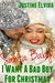 Santa Baby, I Want A Bad Boy For Christmas by Justine Elvira