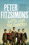 Gotta Love This Country!: Great stories from around Australia to lift your heart, make you laugh and puff out your chest cover