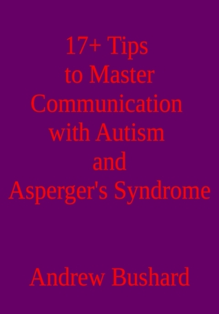 17+ Tips to Master Communication with Autism and Asperger’s Syndrome FB2 PDF - por Andrew Bushard