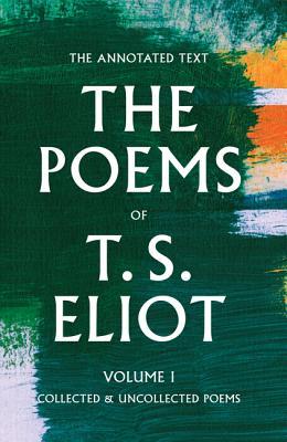 the poems of t s eliot volume 1 collected and uncollected poems ts eliot works list