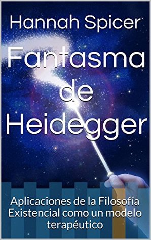 fantasma-de-heidegger-aplicaciones-de-la-filosofa-existencial-como-un-modelo-teraputico