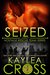 Seized (Hostage Rescue Team #7) by Kaylea Cross