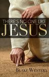 There's No One Like Jesus