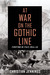 At War on the Gothic Line Fighting in Italy, 1944-45 by Christian Jennings