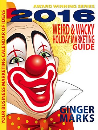 Ebook para descargar 2016 Weird & Wacky Holiday Marketing Guide: Your business calendar of marketing ideas