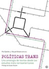 Políticas trans. Una antología de textos desde los estudios trans norteamericanos