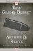 The Silent Bullet by Arthur B. Reeve