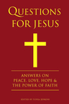 Questions for Jesus: Answers on Truth, Peace, Love & The Power of Faith
