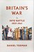 Britain's War I Into Battle, 1937-1941 by Daniel Todman