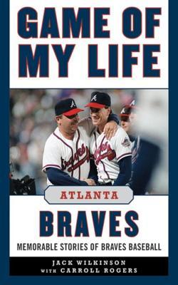 game-of-my-life-atlanta-braves-memorable-stories-of-braves-baseball