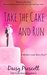 Take the Cake and Run (Wingmen, #1.5; Wingmen Short Stories, #1) by Daisy Prescott