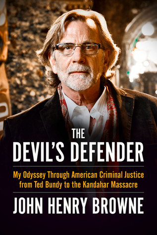 My Odyssey through American Criminal Justice from Ted Bundy ... - John Henry Browne