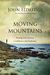 Moving Mountains How You, God, and Prayer Can Change Things for Good by John Eldredge