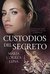 Custodios del secreto by María Correa Luna