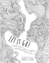 Let it Go! Coloring and Activities to Awaken Your Mind and Relieve Stress