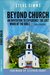 Beyond Church: The Lost Word Of The Bible- Ekklesia