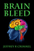 Brain Bleed (#1) by Jeffrey R. Crimmel