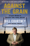 Against the Grain by Bill Courtney