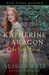 Katherine of Aragón, The True Queen (Six Tudor Queens, #1) by Alison Weir