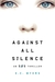 Against All Silence (SOS, #2) by E.C. Myers