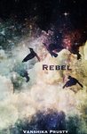 Rebel (How It All Ends, #1)