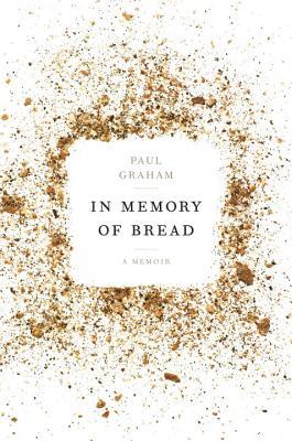 In Memory of Bread by Paul   Graham