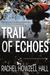 Trail of Echoes (Detective Elouise Norton #3) by Rachel Howzell Hall