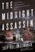 The Midnight Assassin Panic, Scandal, and the Hunt for America's First Serial Killer by Skip Hollandsworth